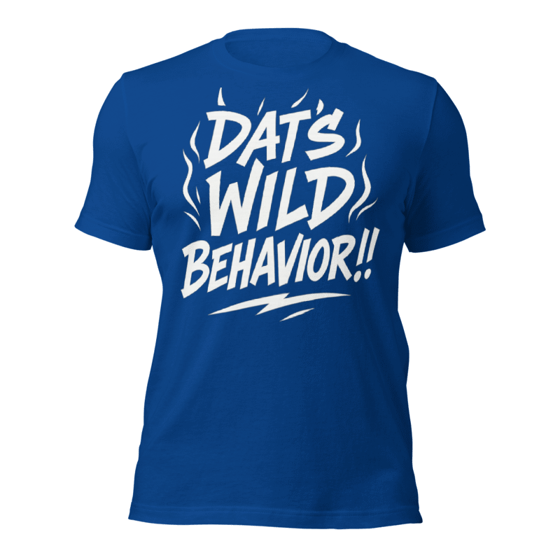 Dats wild behavior
