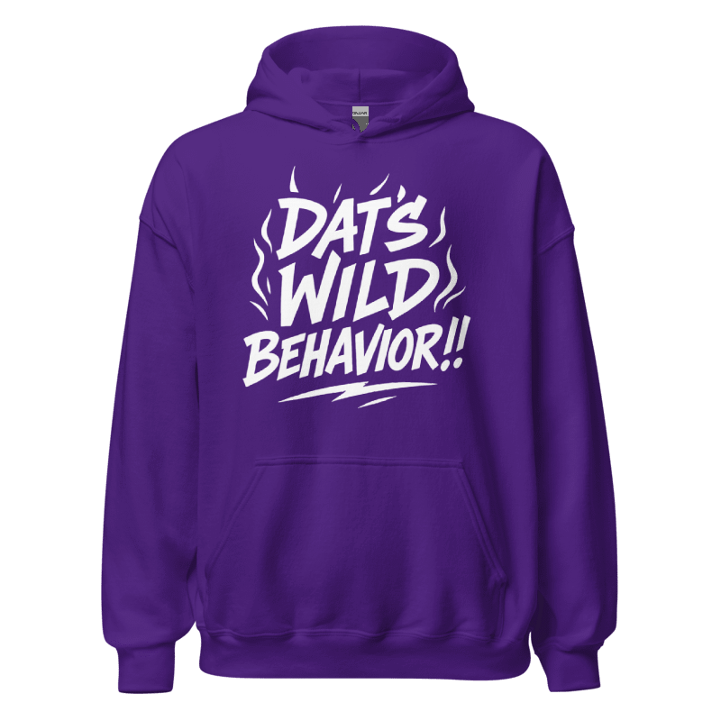 Dat's Wild Behavior Hoodie