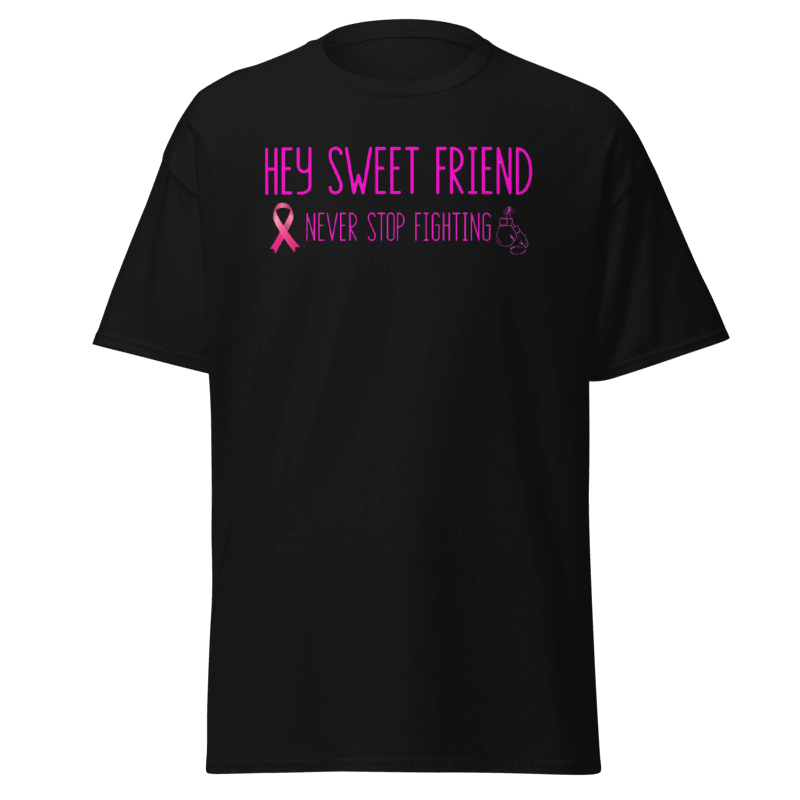 Hey sweet friend Breast Cancer