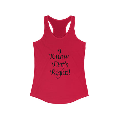 I Know Dat's Right!! Women's Racerback Tank