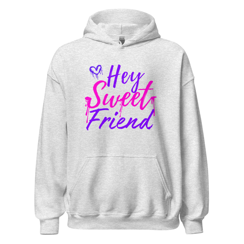Hey sweet friend Hoodie