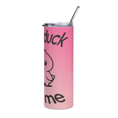"Don't Duck With Me" 20oz Tumbler