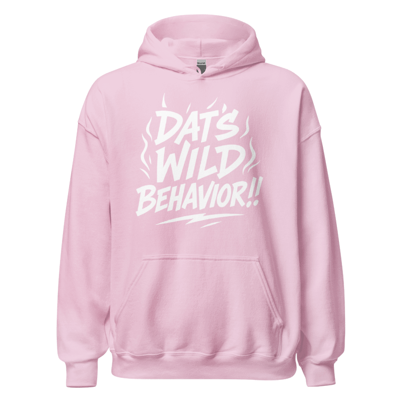 Dat's Wild Behavior Hoodie