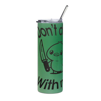 "Don't Duck With Me" 20oz Tumbler