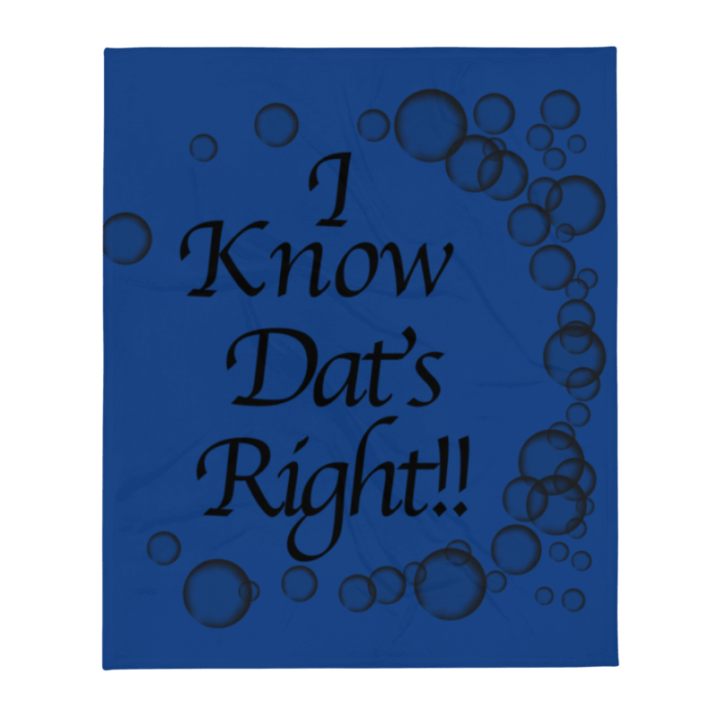 I Know Dat's Right Blanket 50″×60″