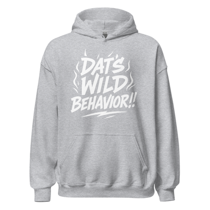Dat's Wild Behavior Hoodie