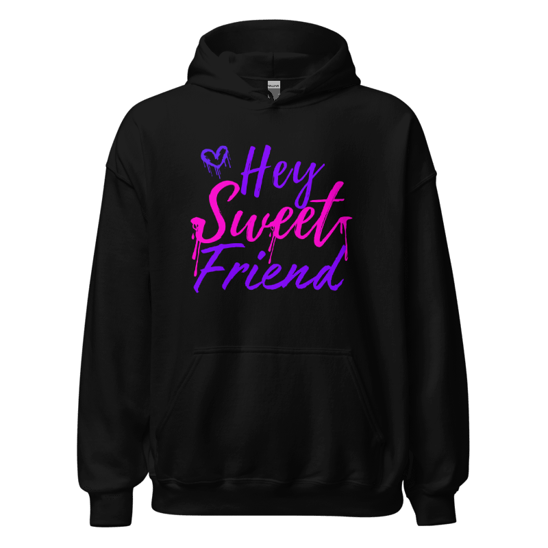Hey sweet friend Hoodie