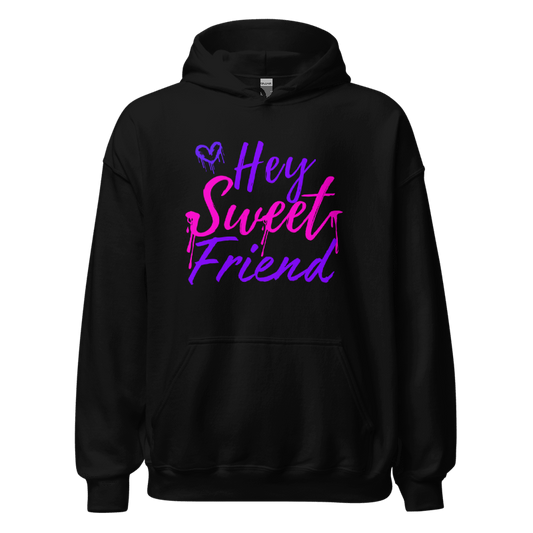 Hey sweet friend Hoodie