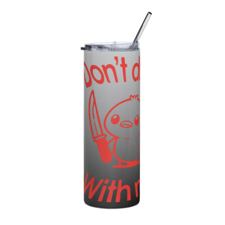 "Don't Duck With Me" 20oz Tumbler