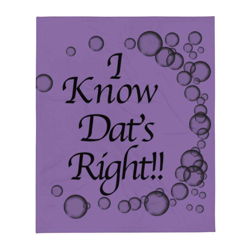 I Know Dat's Right Blanket 50″×60″