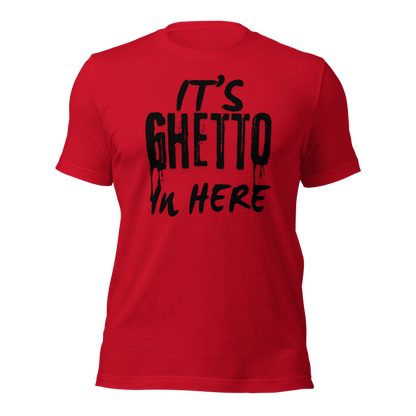 It’s Ghetto  in here