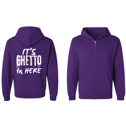 “It’s Ghetto in Here” Zip up Hoodie