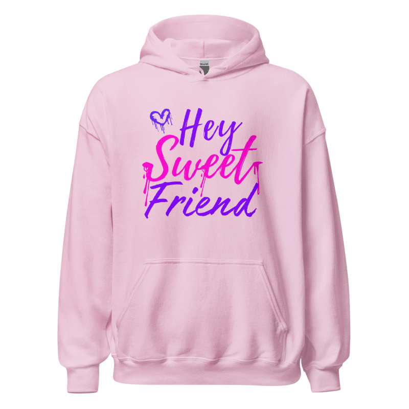 Hey sweet friend Hoodie