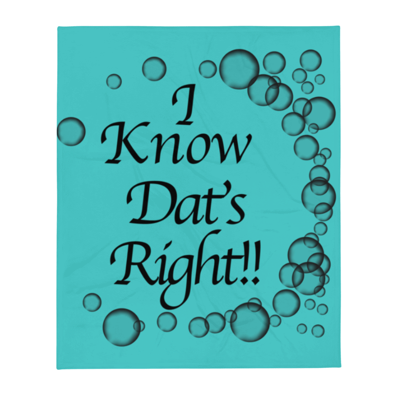 I Know Dat's Right Blanket 50″×60″