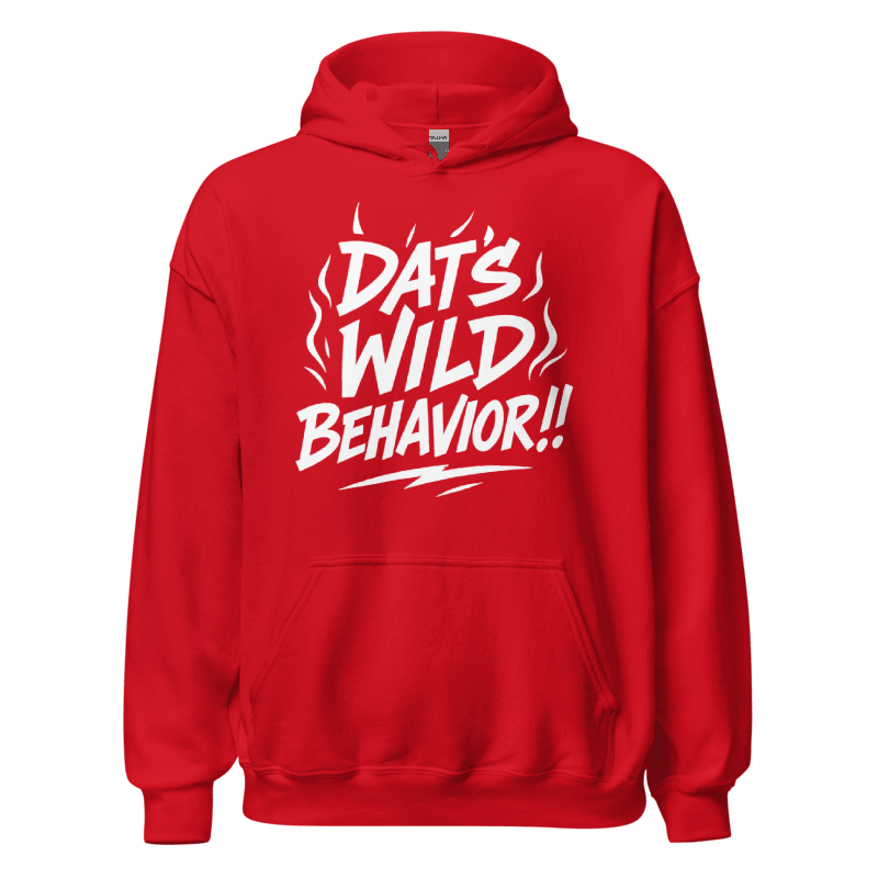 Dat's Wild Behavior Hoodie