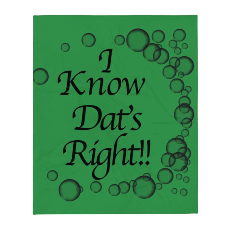 I Know Dat's Right Blanket 50″×60″